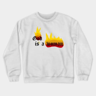 God is a woman Crewneck Sweatshirt